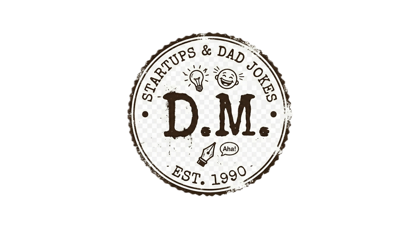 D.M. — Startups & Dad Jokes